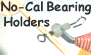 No-Cal Bearing Holders